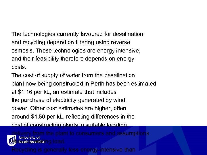 The technologies currently favoured for desalination and recycling depend on filtering using reverse osmosis.