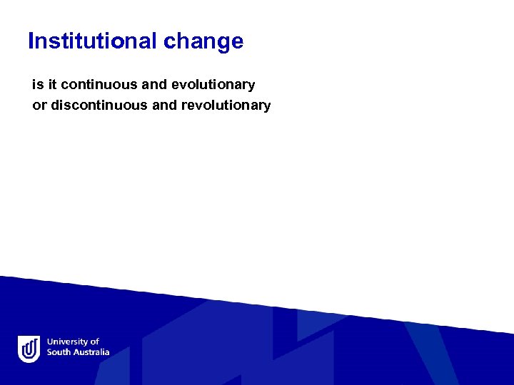 Institutional change is it continuous and evolutionary or discontinuous and revolutionary 