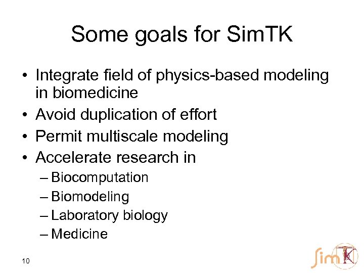 Some goals for Sim. TK • Integrate field of physics-based modeling in biomedicine •