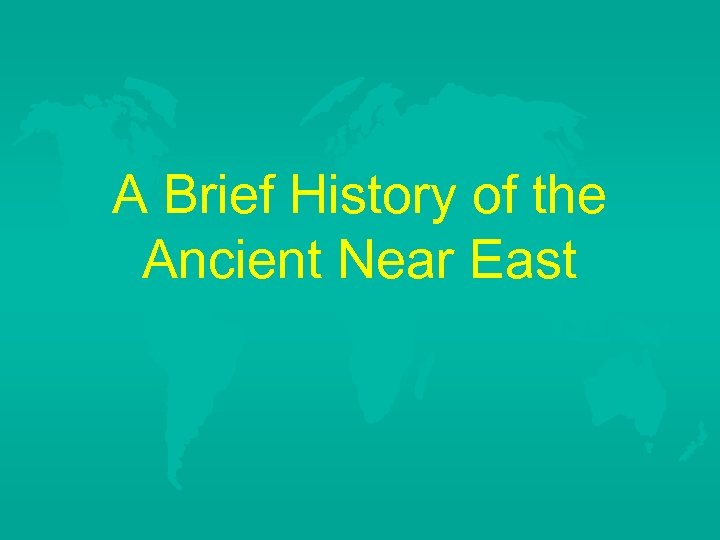 A Brief History of the Ancient Near East 