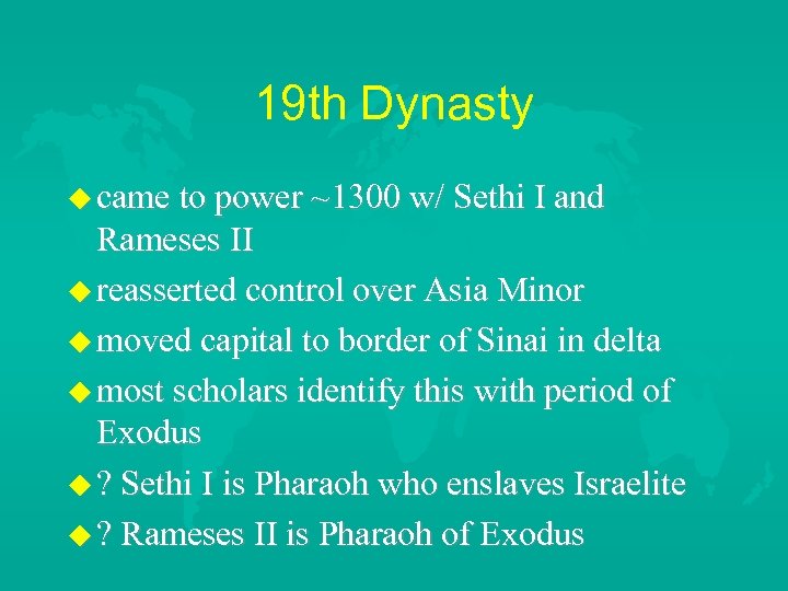 19 th Dynasty came to power ~1300 w/ Sethi I and Rameses II reasserted