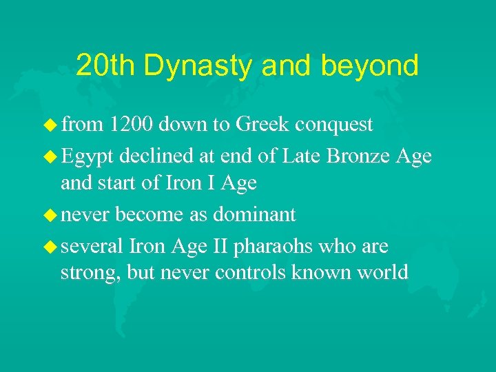 20 th Dynasty and beyond from 1200 down to Greek conquest Egypt declined at