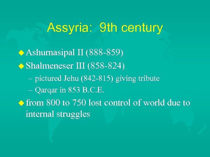 Assyria: 9 th century Ashurnasipal II (888 -859) Shalmeneser III (858 -824) – pictured
