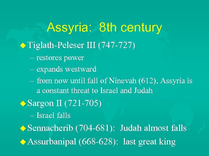 Assyria: 8 th century Tiglath-Peleser III (747 -727) – restores power – expands westward