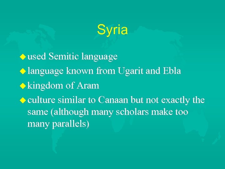 Syria used Semitic language known from Ugarit and Ebla kingdom of Aram culture similar