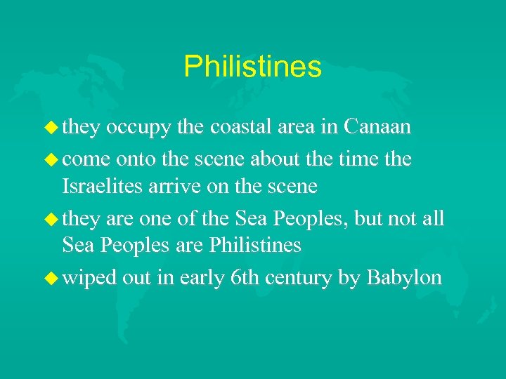 Philistines they occupy the coastal area in Canaan come onto the scene about the