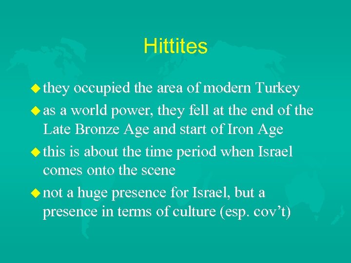 Hittites they occupied the area of modern Turkey as a world power, they fell