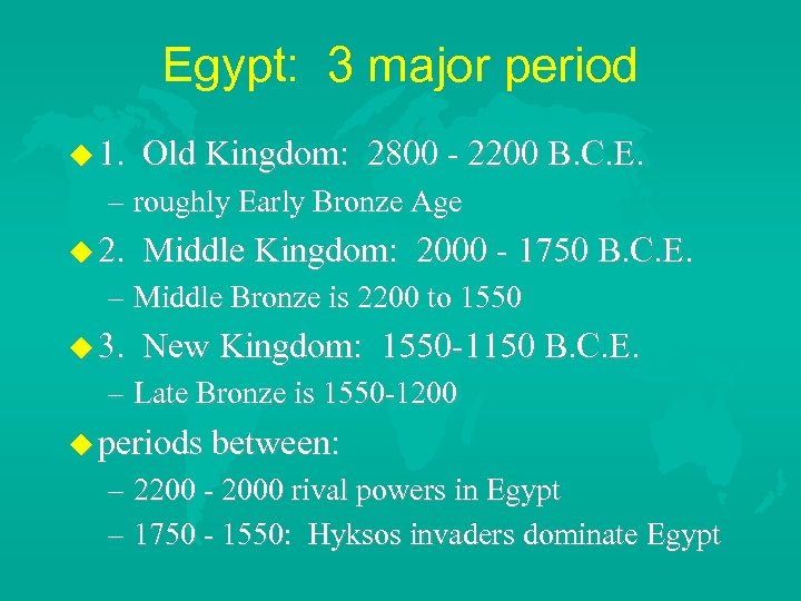 Egypt: 3 major period 1. Old Kingdom: 2800 - 2200 B. C. E. –