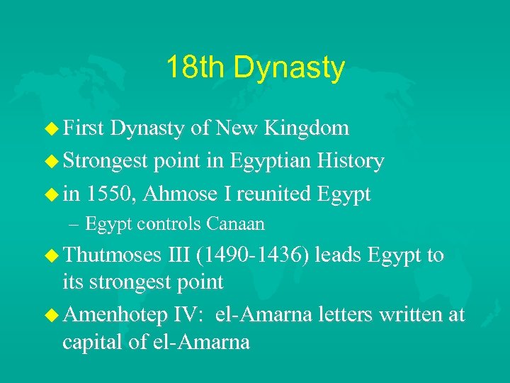 18 th Dynasty First Dynasty of New Kingdom Strongest point in Egyptian History in