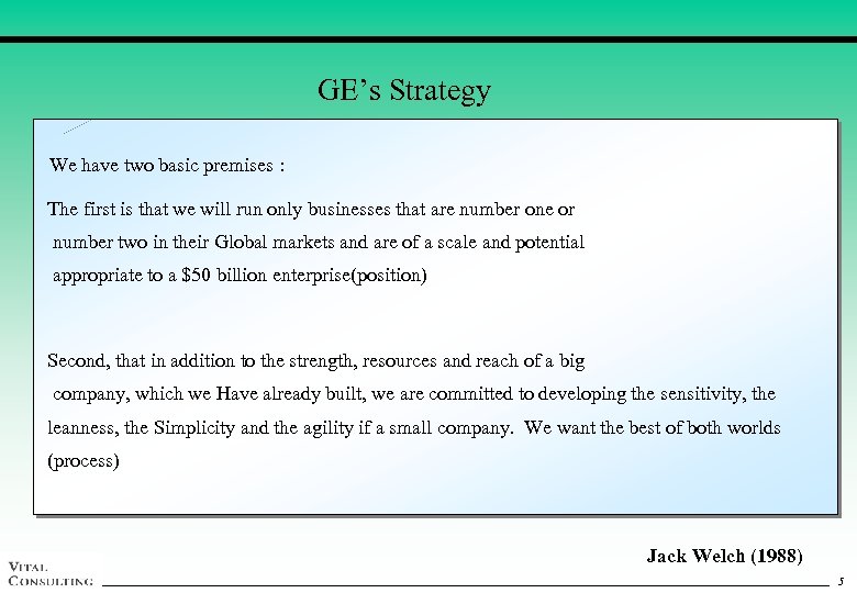 GE’s Strategy We have two basic premises : The first is that we will