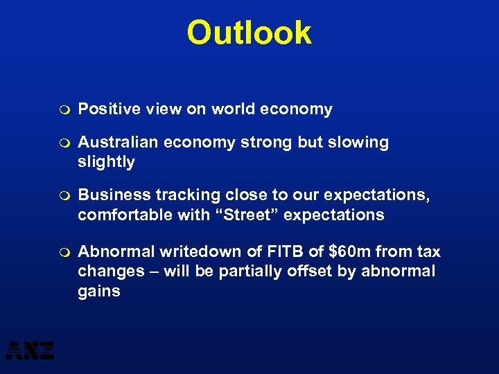 Outlook m Positive view on world economy m Australian economy strong but slowing slightly