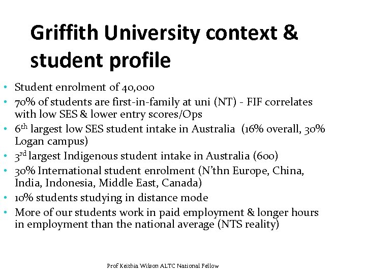 Griffith University context & student profile • Student enrolment of 40, 000 • 70%