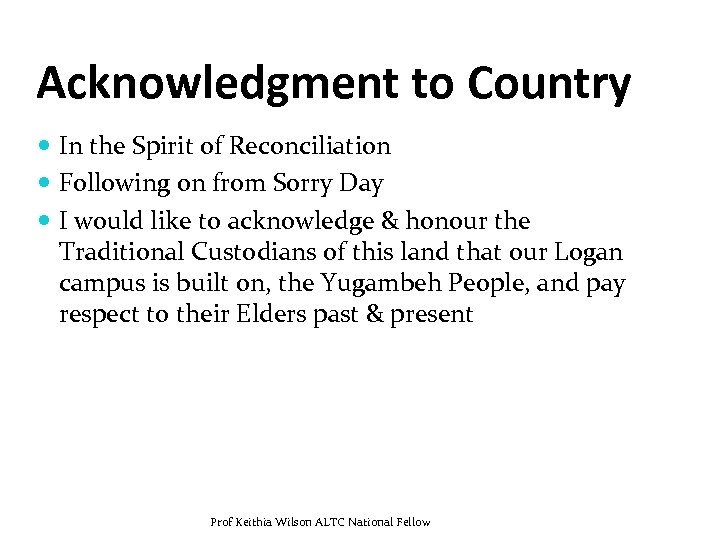 Acknowledgment to Country In the Spirit of Reconciliation Following on from Sorry Day I