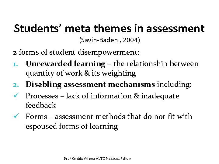 Students’ meta themes in assessment (Savin-Baden , 2004) 2 forms of student disempowerment: 1.