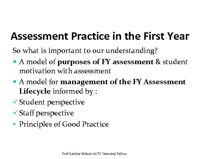 Assessment Practice in the First Year So what is important to our understanding? A