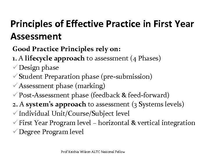 Principles of Effective Practice in First Year Assessment Good Practice Principles rely on: 1.