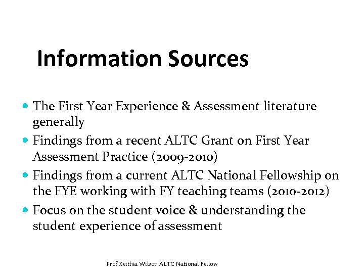 Information Sources The First Year Experience & Assessment literature generally Findings from a recent