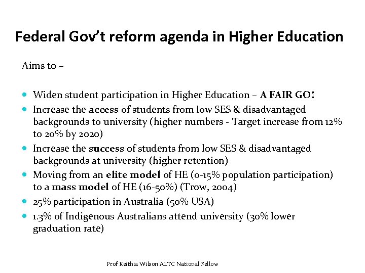 Federal Gov’t reform agenda in Higher Education Aims to – Widen student participation in