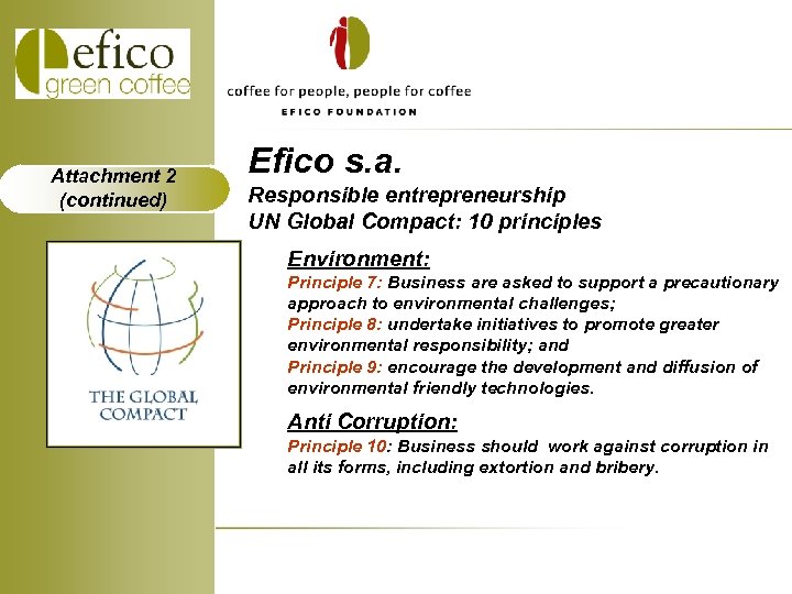 Attachment 2 (continued) Efico s. a. Responsible entrepreneurship UN Global Compact: 10 principles Environment: