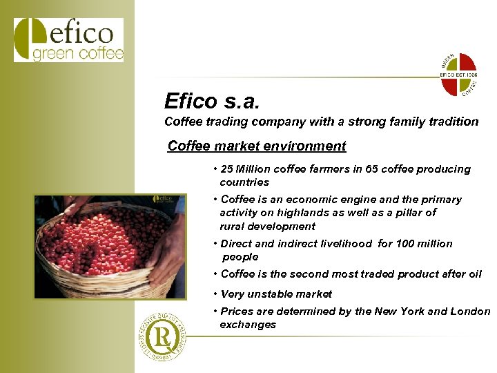 Efico s. a. Coffee trading company with a strong family tradition Coffee market environment