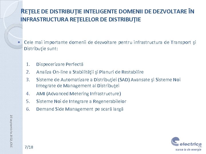 REŢELE DE DISTRIBUŢIE INTELIGENTE DOMENII DE DEZVOLTARE ÎN INFRASTRUCTURA REŢELELOR DE DISTRIBUŢIE Cele mai