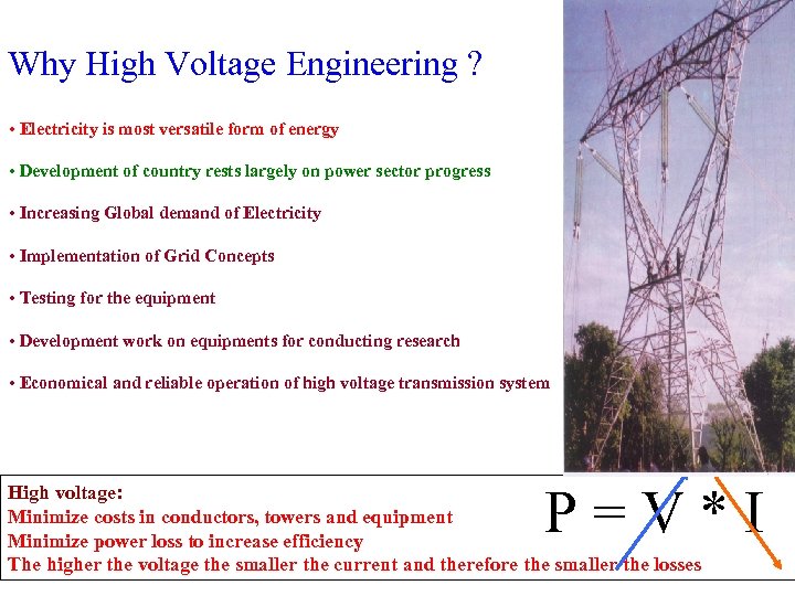 Why High Voltage Engineering ? • Electricity is most versatile form of energy •