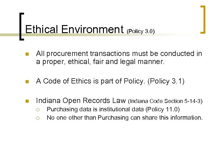 Ethical Environment (Policy 3. 0) n All procurement transactions must be conducted in a