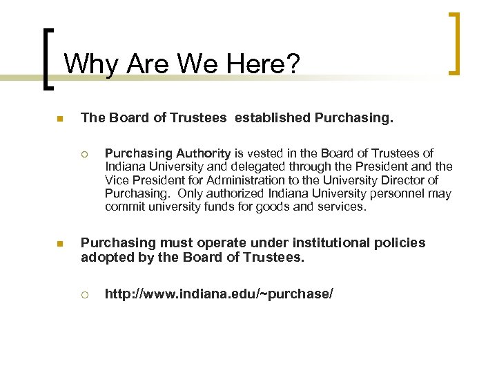Why Are We Here? n The Board of Trustees established Purchasing. ¡ n Purchasing