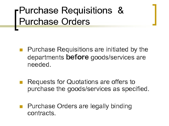 Purchase Requisitions & Purchase Orders n Purchase Requisitions are initiated by the departments before