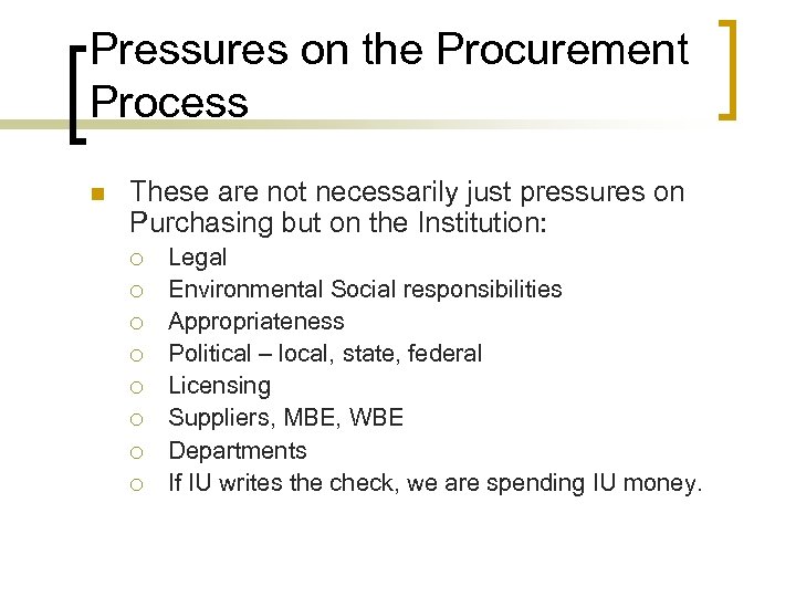 Pressures on the Procurement Process n These are not necessarily just pressures on Purchasing