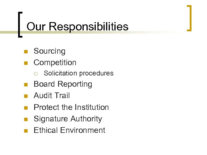 Our Responsibilities n n Sourcing Competition ¡ n n n Solicitation procedures Board Reporting