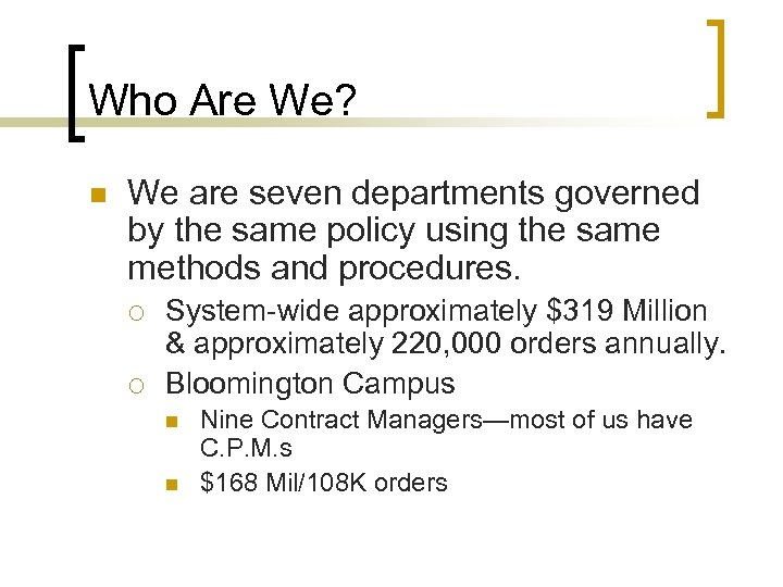 Who Are We? n We are seven departments governed by the same policy using