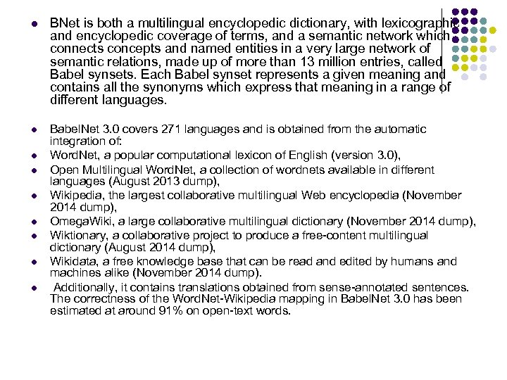 l BNet is both a multilingual encyclopedic dictionary, with lexicographic and encyclopedic coverage of