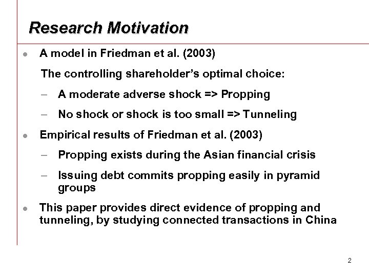 Research Motivation l A model in Friedman et al. (2003) The controlling shareholder’s optimal
