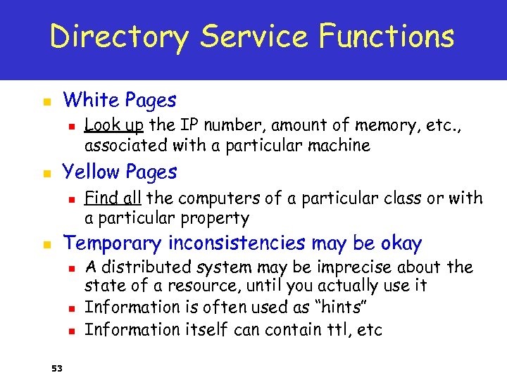 Directory Service Functions n White Pages n n Yellow Pages n n Look up