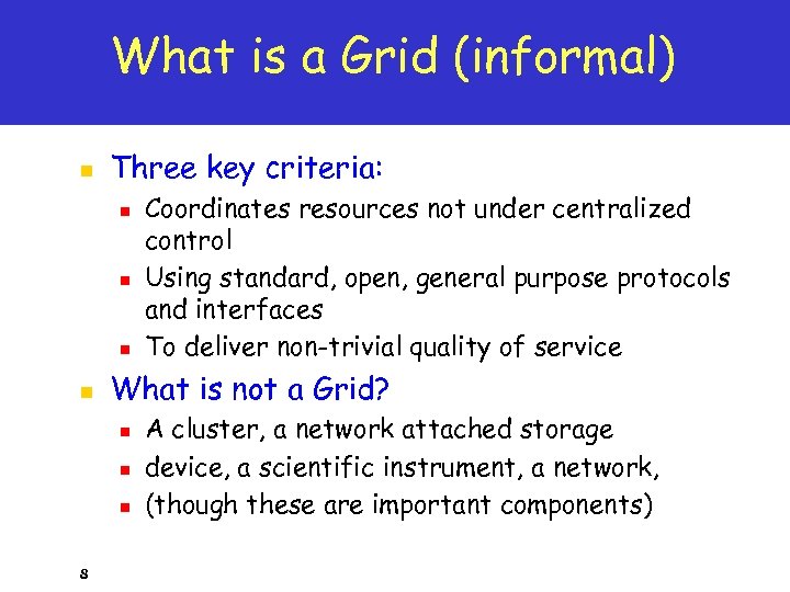 What is a Grid (informal) n Three key criteria: n n What is not