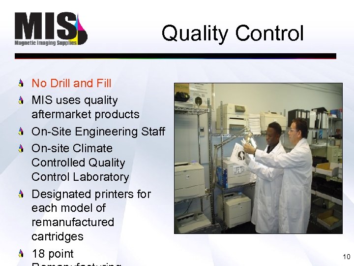 Quality Control No Drill and Fill MIS uses quality aftermarket products On-Site Engineering Staff