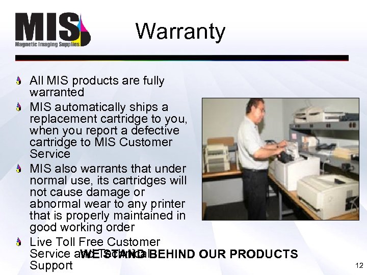 Warranty All MIS products are fully warranted MIS automatically ships a replacement cartridge to
