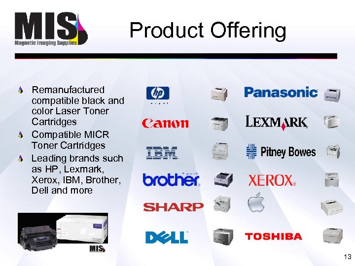 Product Offering Remanufactured compatible black and color Laser Toner Cartridges Compatible MICR Toner Cartridges