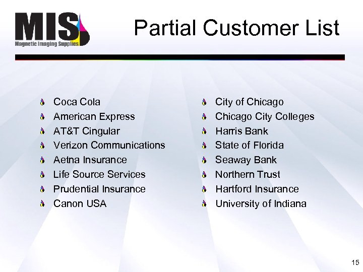 Partial Customer List Coca Cola American Express AT&T Cingular Verizon Communications Aetna Insurance Life