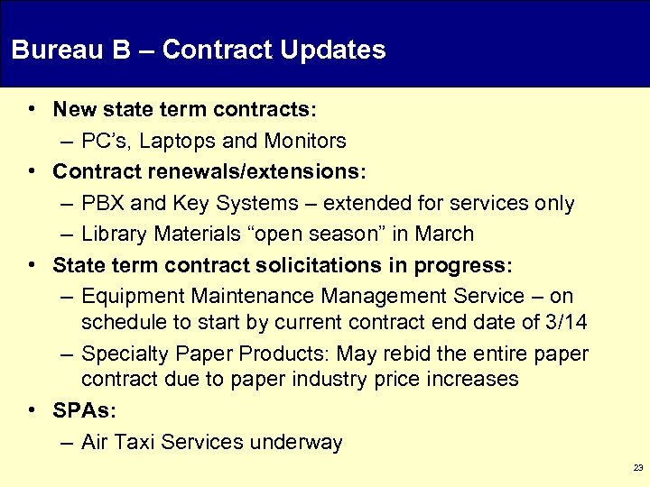 Bureau B – Contract Updates • New state term contracts: – PC’s, Laptops and