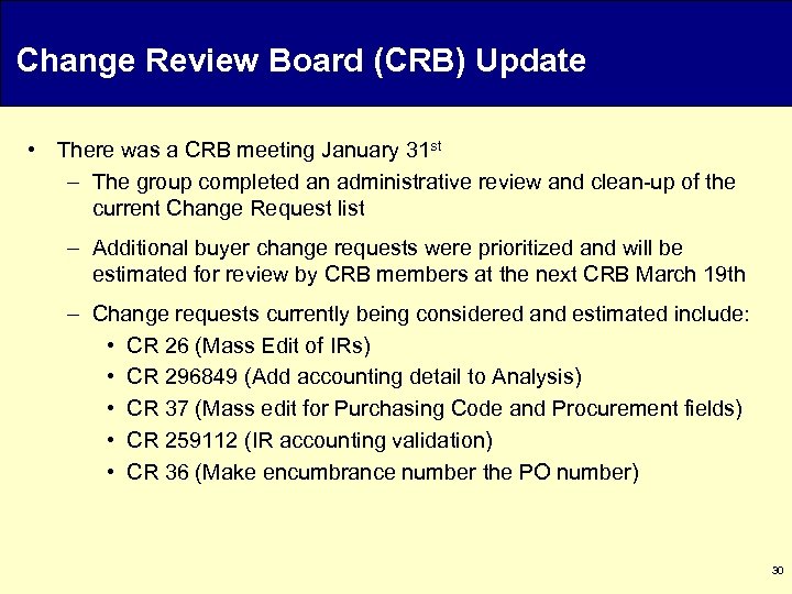 Change Review Board (CRB) Update • There was a CRB meeting January 31 st