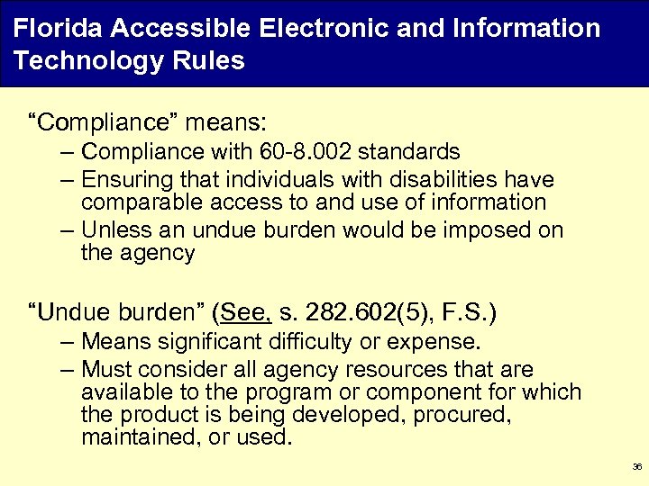 Florida Accessible Electronic and Information Technology Rules “Compliance” means: – Compliance with 60 -8.