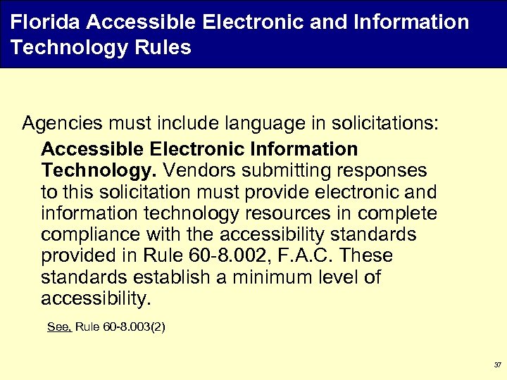 Florida Accessible Electronic and Information Technology Rules Agencies must include language in solicitations: Accessible
