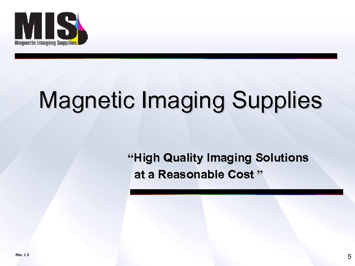 Magnetic Imaging Supplies “High Quality Imaging Solutions at a Reasonable Cost ” Rev. 1.