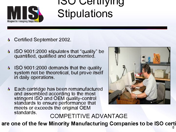 ISO Certifying Stipulations Certified September 2002. ISO 9001: 2000 stipulates that “quality” be quantified,
