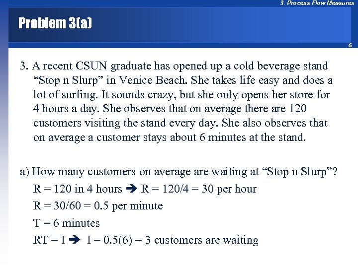 3. Process Flow Measures Problem 3(a) 6 3. A recent CSUN graduate has opened