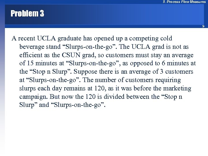 3. Process Flow Measures Problem 3 9 A recent UCLA graduate has opened up
