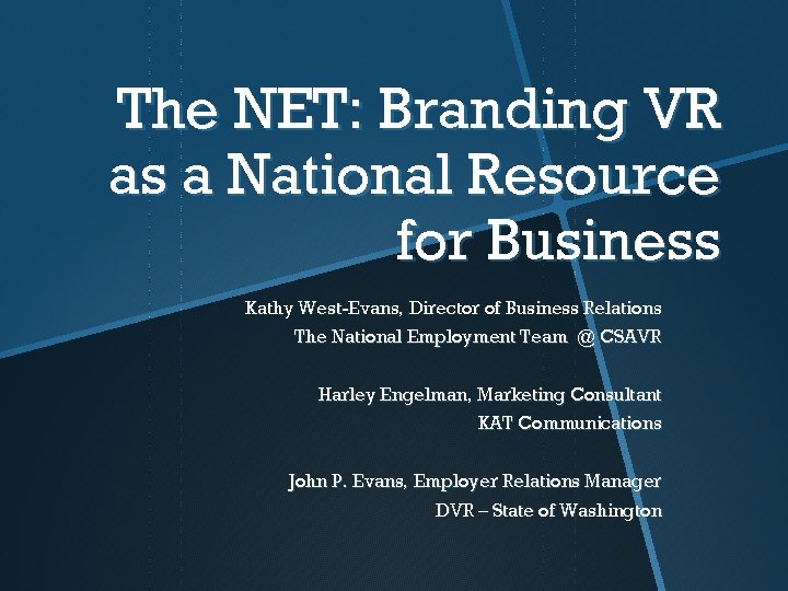 The NET: Branding VR as a National Resource for Business Kathy West-Evans, Director of