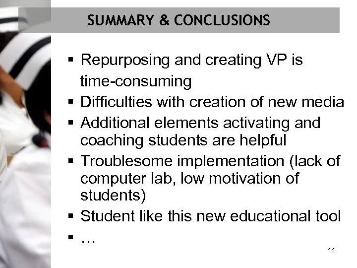 SUMMARY & CONCLUSIONS § Repurposing and creating VP is time-consuming § Difficulties with creation